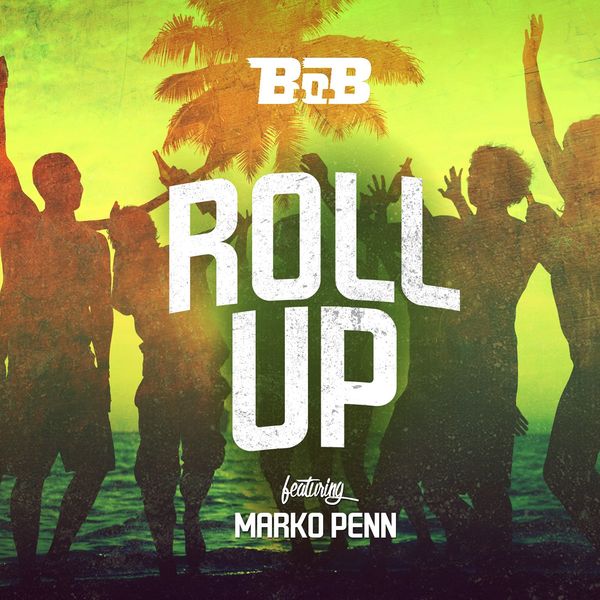 B.o.B  ft Marko Penn  - Roll Up