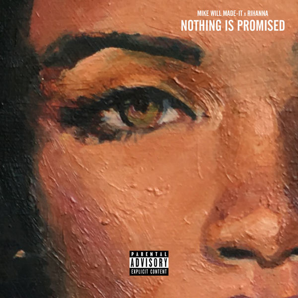 Mike Will Made-It  ft Rihanna  - Nothing Is Promised