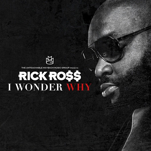 Rick Ross  - I Wonder Why