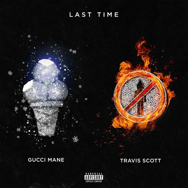Gucci Mane  ft Travis Scott  - Last Time
