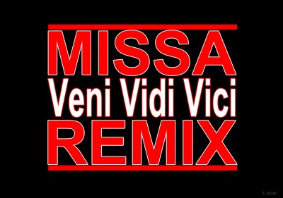 Missa  - Veni Vidi Vici (REMIX)