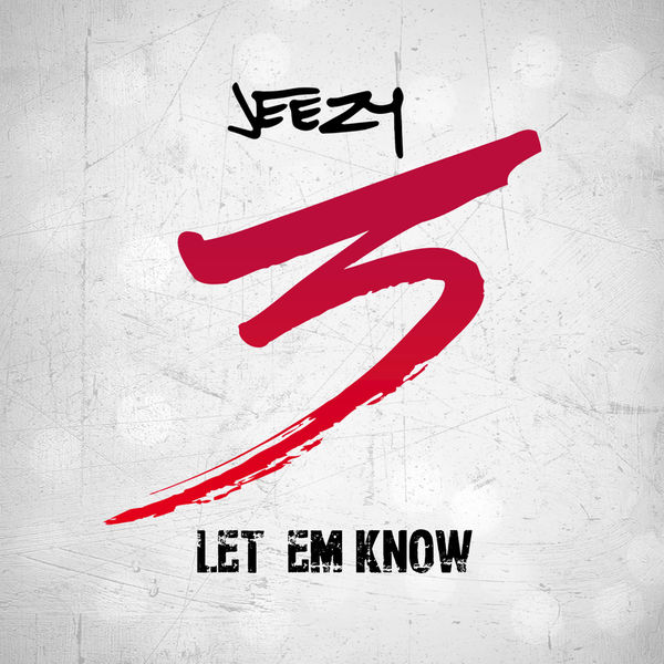 Jeezy  - Let Em Know