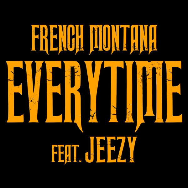 French Montana  ft Jeezy  - Everytime