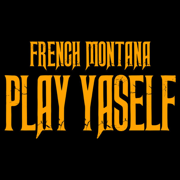 French Montana  - Play Yaself