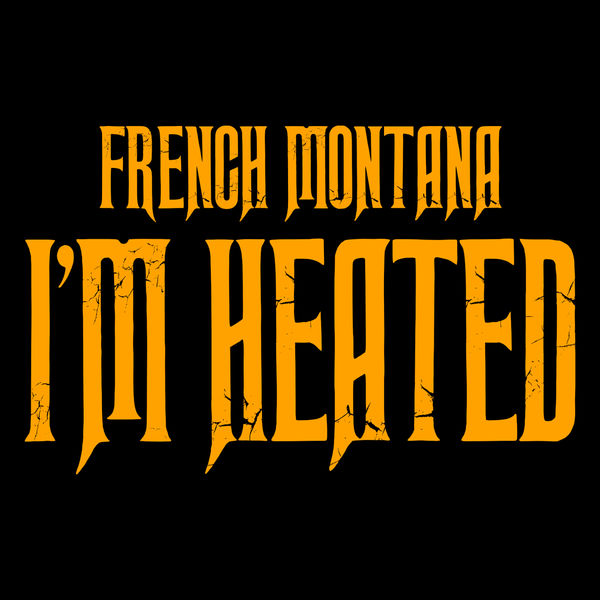 French Montana  - I'm Heated