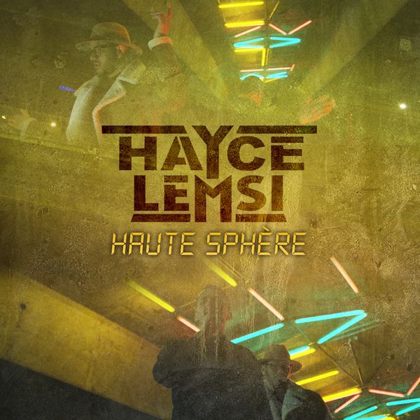 Hayce Lemsi  - Haute Sphere