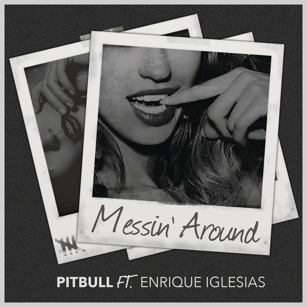 Pitbull  ft Enrique Iglesias  - Messin Around