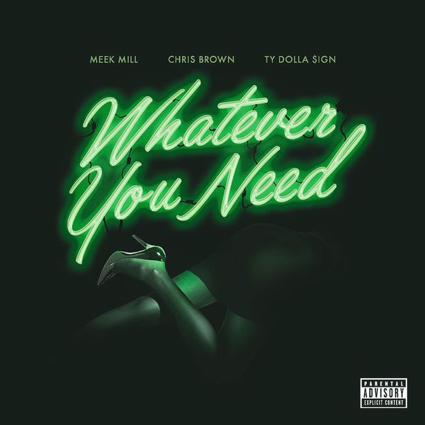 Meek Mill  ft Chris Brown  & Ty Dolla $ign  - Whatever You Need