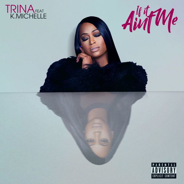 Trina  ft K. Michelle  - If It Ain't Me