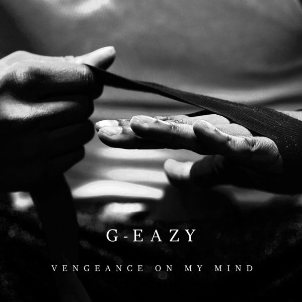 G-Eazy  - Vengeance On My Mind