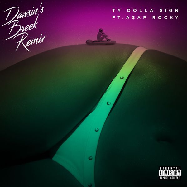 Ty Dolla $ign  ft A$AP Rocky  - Dawsin's Breek (REMIX)