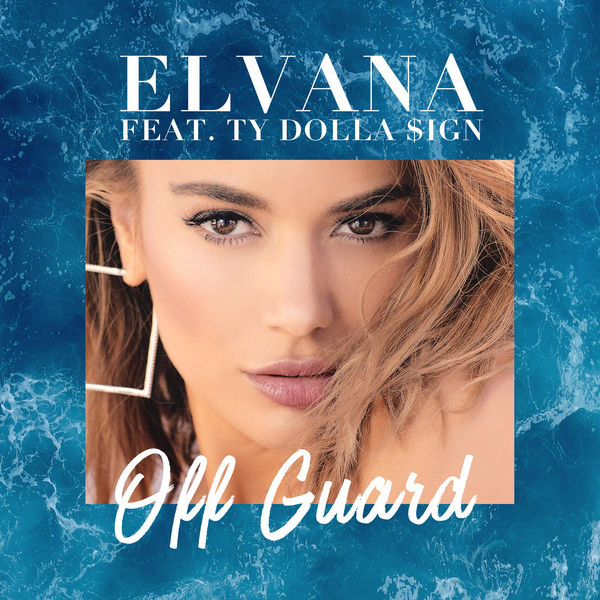 Elvana Gjata  ft Ty Dolla $ign  - Off Guard