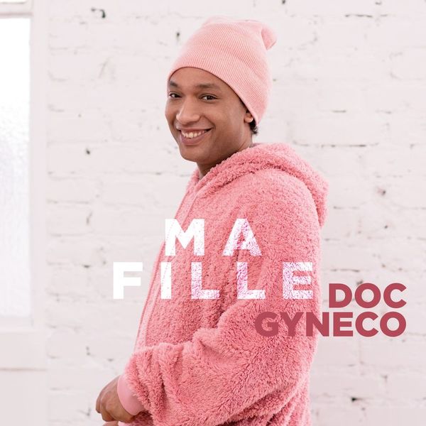 Doc Gyneco  - Ma Fille