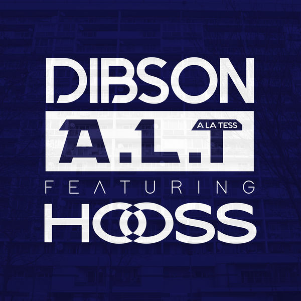 Dibson  ft Hooss  - A.L.T