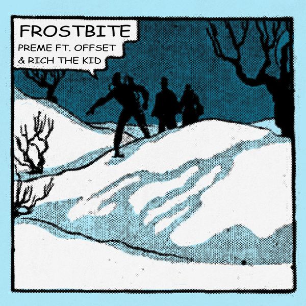 Preme  ft Offset  & Rich The Kid  - Frostbite (REMIX)