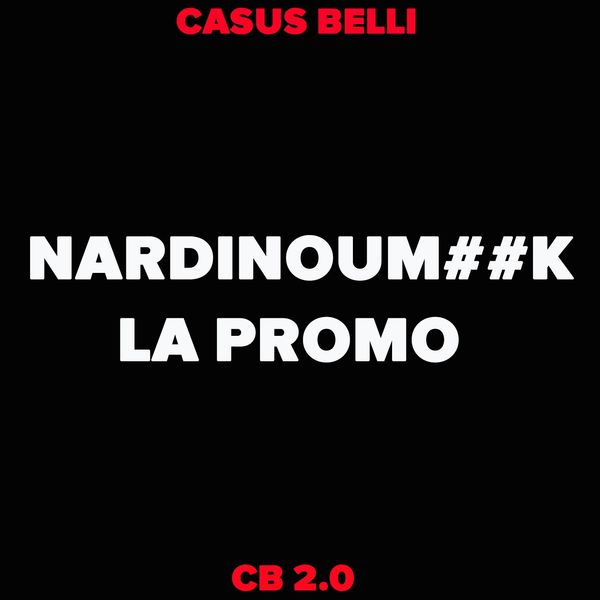 Casus Belli  - NardinoumouK La Promo