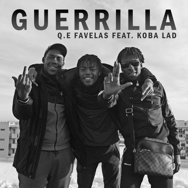 Q.E Favelas  ft Koba LaD  - Guerilla