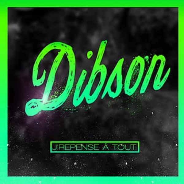 Dibson  - J'Repense A Tout