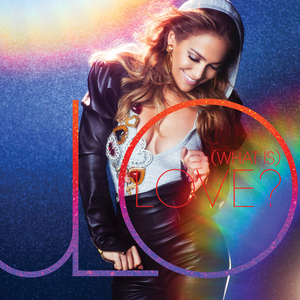 Jennifer Lopez  - (What Is) Love?