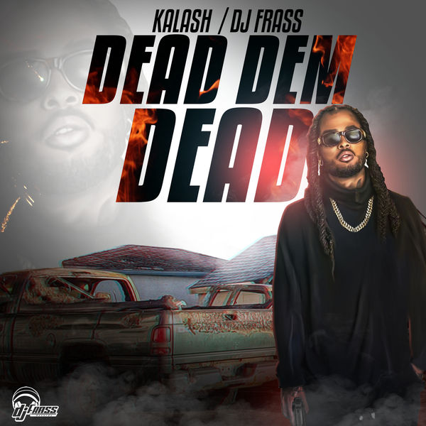 DJ Frass  ft Kalash  - Dead Dem Dead