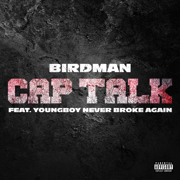 Birdman  ft YoungBoy Never Broke Again  - Cap Talk