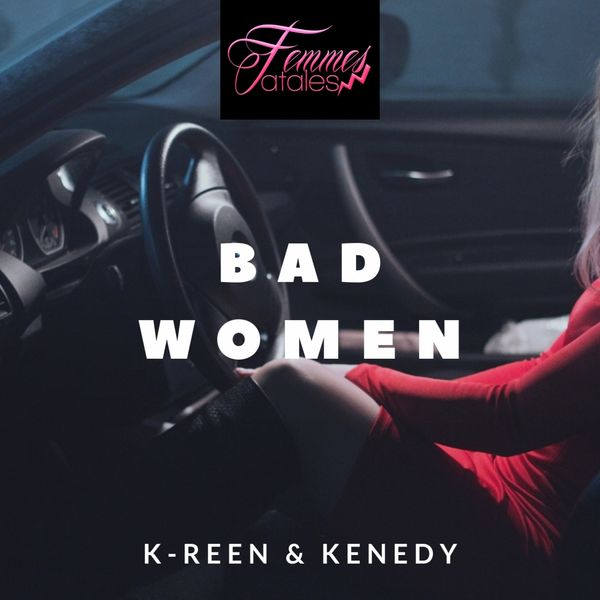 K-Reen  ft Kennedy  - Bad Women (Femmes Fatales)