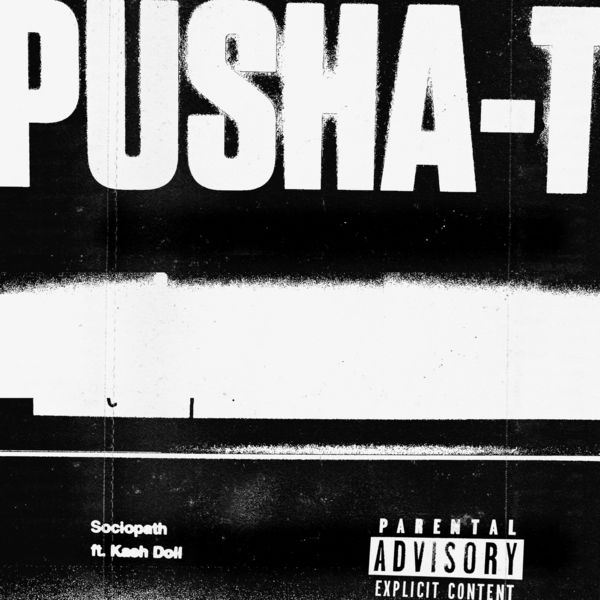 Pusha T  ft Kash Doll  - Sociopath