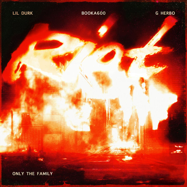 Only The Family  ft Lil Durk  & Booka600  & G Herbo  - Riot