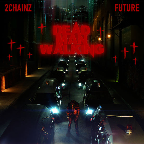 2 Chainz  ft Future  - Dead Man Walking