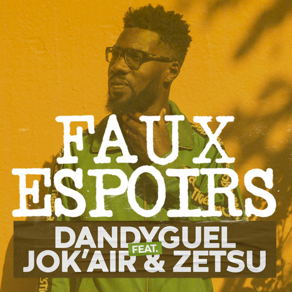 Dandyguel  ft Jok'Air  & Zetsu  - Faux Espoirs