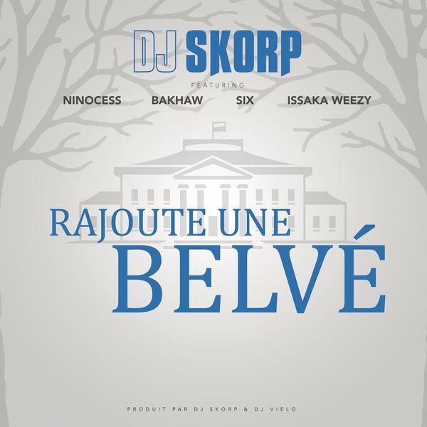 Ninocess  ft Bakhaw  & Six [Rappeur d'1stinct]  & Issaka Weezy  - Rajoute Une Belve