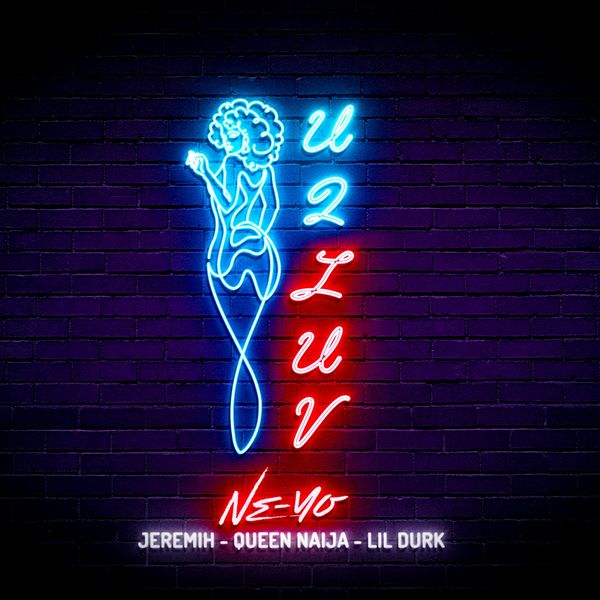 Ne-Yo  ft Jeremih & Queen Naija & Lil Durk  - U 2 Luv (REMIX)