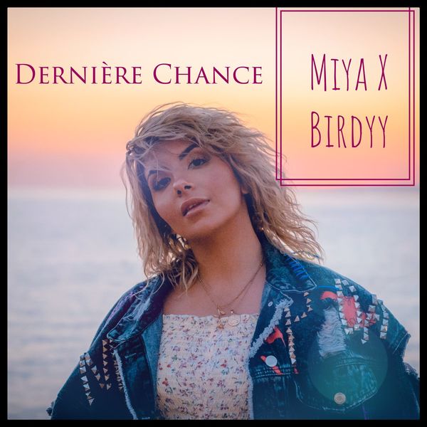 Miya  ft Birdyy  - Derniere Chance