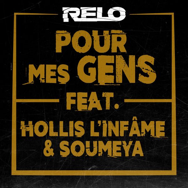 Relo  ft Hollis L'Infame & Soumeya  - Pour Mes Gens