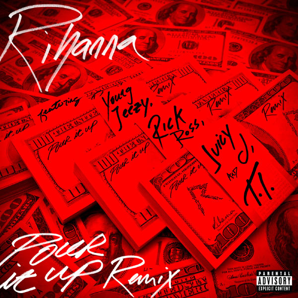 Rihanna  ft Jeezy  & Rick Ross  & Juicy J  & T.I  - Pour It Up (REMIX)