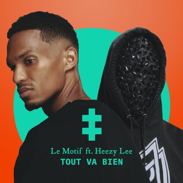 Le Motif  ft Heezy Lee  - Tout Va Bien