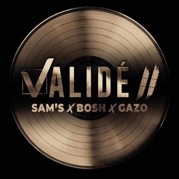 Sam's  ft Bosh  & Gazo  - Valide 2