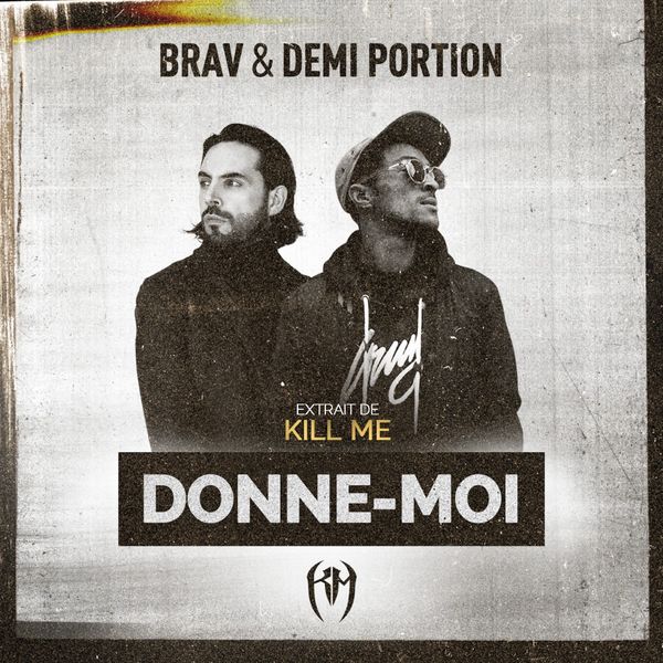 Demi Portion [Les Grandes Gueules]  ft BRAV  - Donne-moi