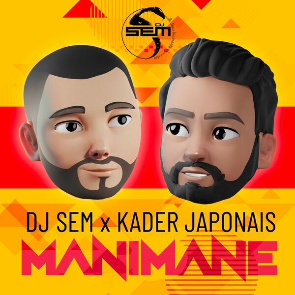 DJ Sem  ft Kader Japonais  - Manimane