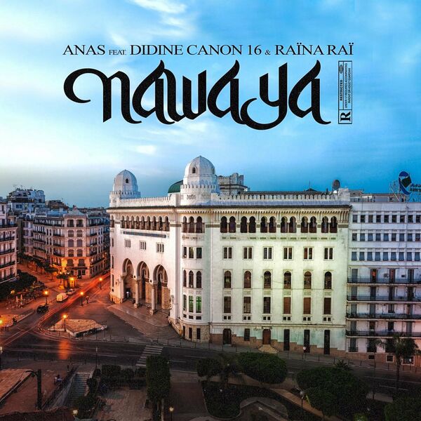 Anas  ft Didine Canon 16  & Raina Rai  - Nawaya