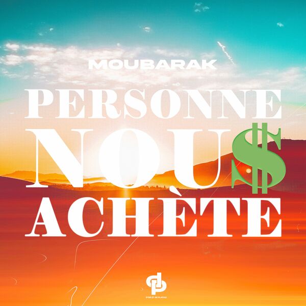 Moubarak  - Personne nous achete