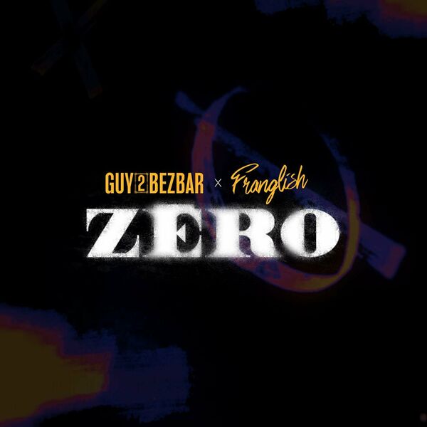 Guy2Bezbar  ft Franglish  - ZERO