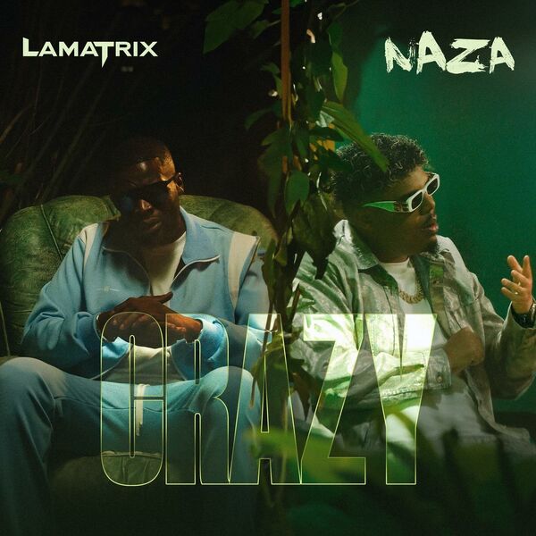 Lamatrix  ft Naza  - Crazy