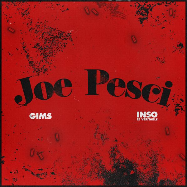 GIMS  ft Inso Le Veritable  - Joe Pesci