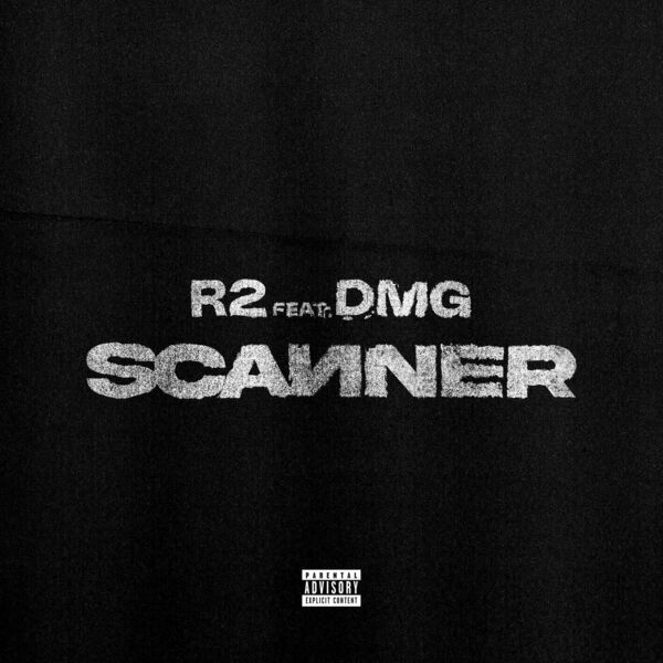 R2 - SCANNER (feat. DMG)