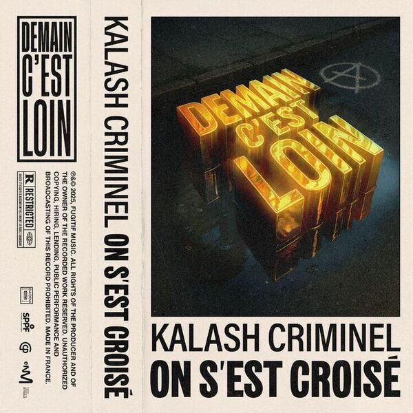 Kalash Criminel - On s'est croisé - Demain c'est loin
