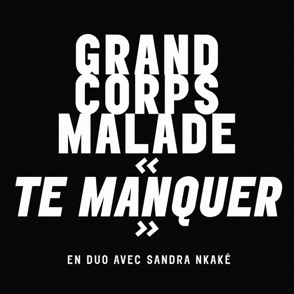 Grand Corps Malade  ft Sandra Nkake  - Te manquer