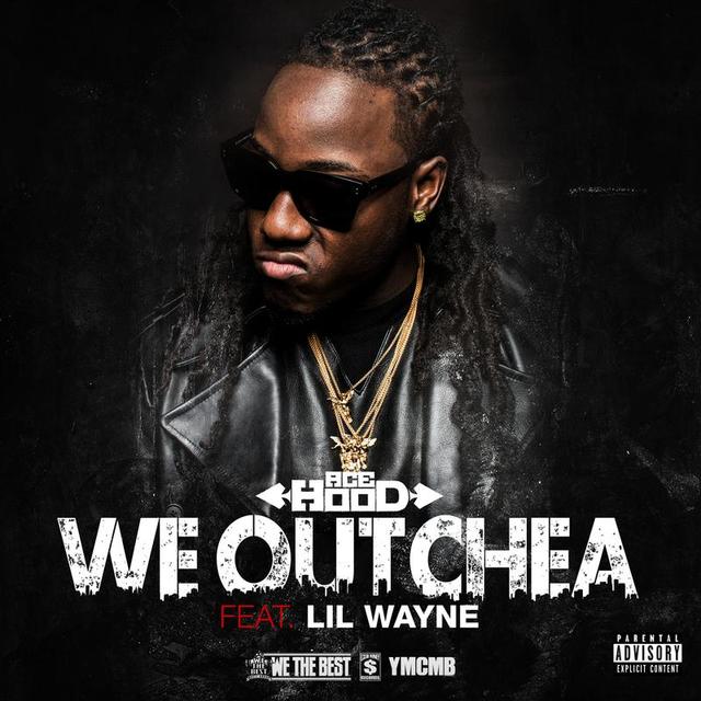 Ace Hood  ft Lil Wayne  - We Outchea
