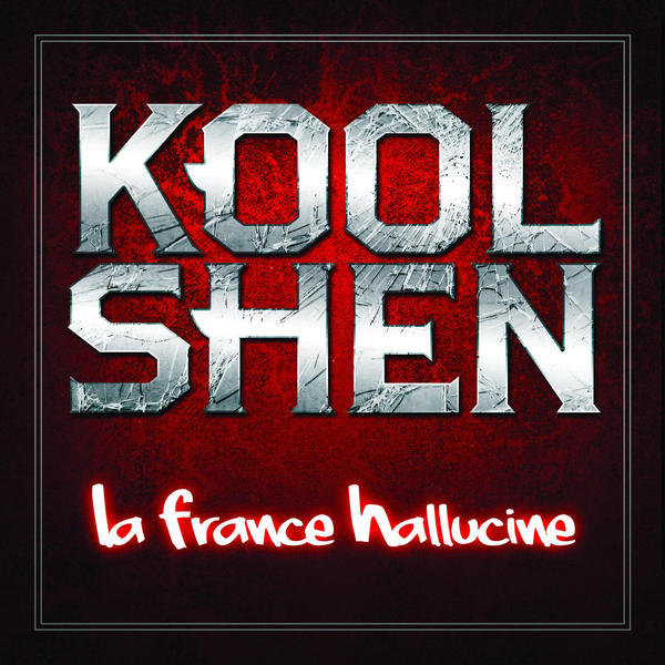 Kool Shen  - La France Hallucine