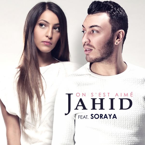 Jahid  ft Soraya Hama  - On S'est Aime